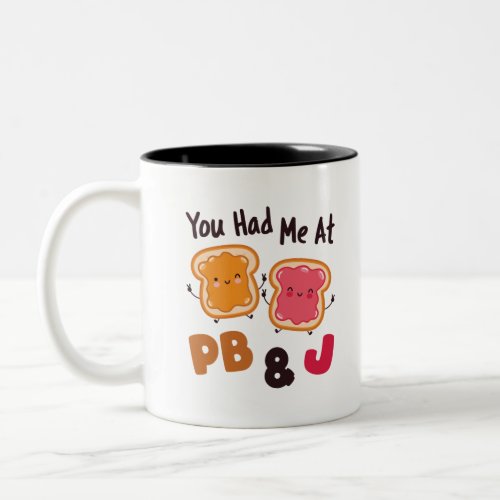 You Had Me at PBJ Peanut Butter and Jelly Two_Tone Coffee Mug