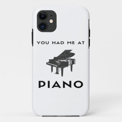 You Had Me At Piano Grand Piano Player Funny  iPhone 11 Case