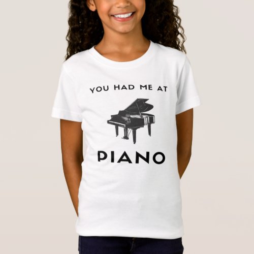 You Had Me At Piano Grand Piano Player Funny T_Shi T_Shirt