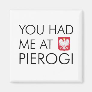 You Had Me At Pierogi Polish Magnet