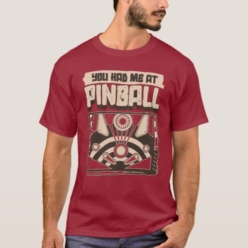 You Had Me At Pinball T_Shirt
