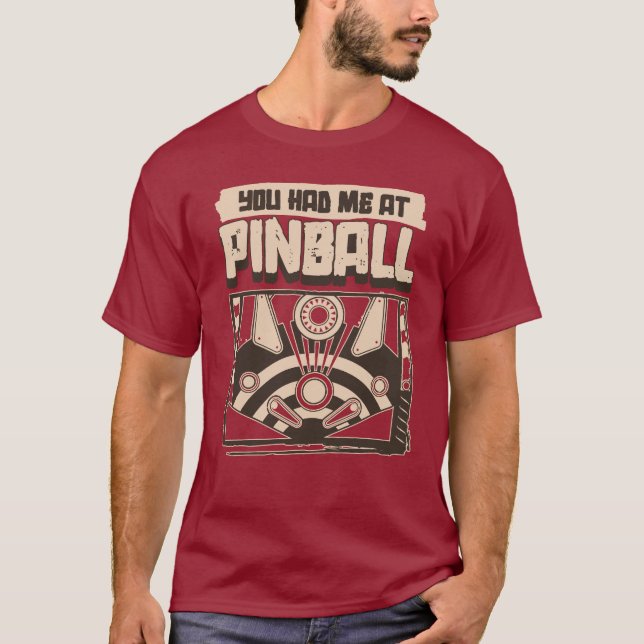 You Had Me At Pinball T-Shirt (Front)