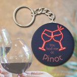 You Had Me at Pinot Keychain<br><div class="desc">Round button keychain features fun text "You Had Me at Pinot" and two neon wine glasses on a midnight blue brick background. Keychains make memorable gifts for family and friends or create for yourself. Change to your favorite wine.</div>