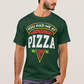 You Had Me At Pizza 38216191 T-Shirt