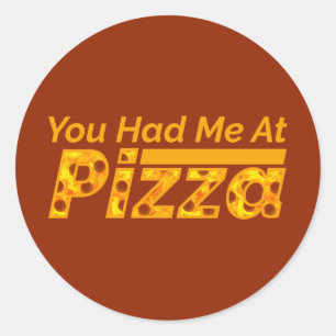 You Had Me At Pizza Classic Round Sticker