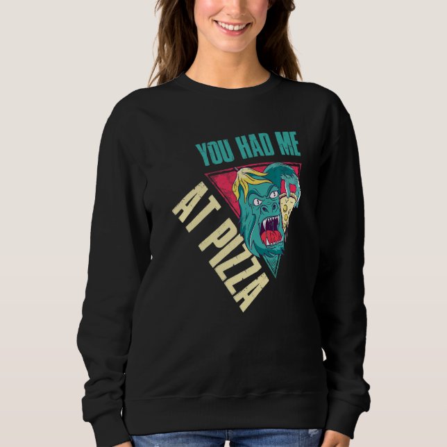 You Had Me At Pizza Sweatshirt (Front)