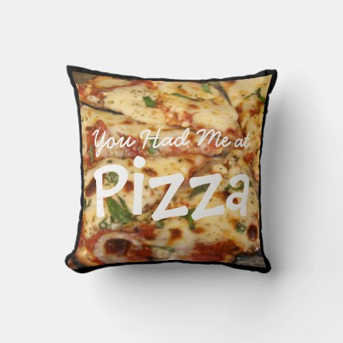 You Had Me at Pizza Throw Pillow