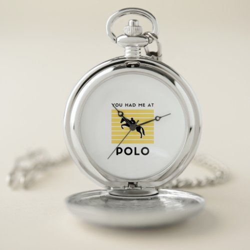You had me at polo pocket watch