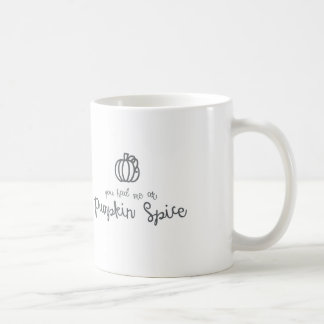 You Had Me at Pumpkin Spice Mug