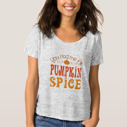 You Had Me At Pumpkin Spice T-Shirt 