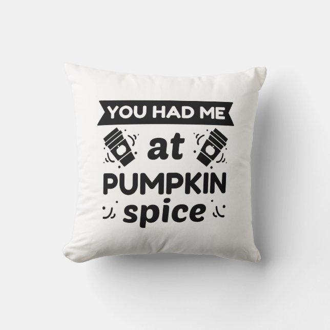You Had Me At Pumpkin Spice Throw Pillow (Front)