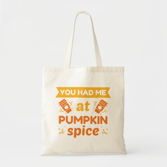 You Had Me At Pumpkin Spice Tote Bag (Front)