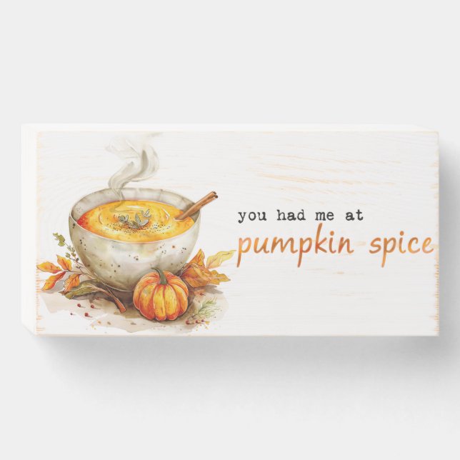You Had Me at Pumpkin Spice Wooden Box Sign (Front Horizontal)