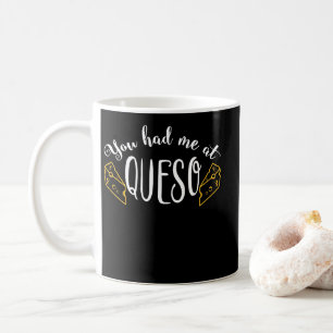 You Had Me At Queso Funny Food Cheese Nachos Tee Coffee Mug
