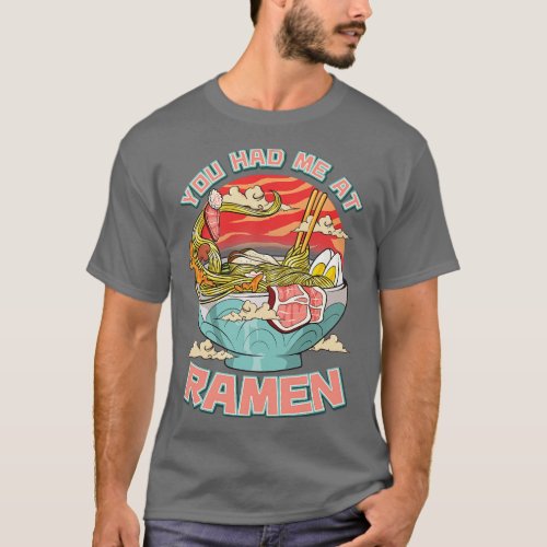 You Had Me At Ramen Funny  Kawaii Noodles T_Shirt