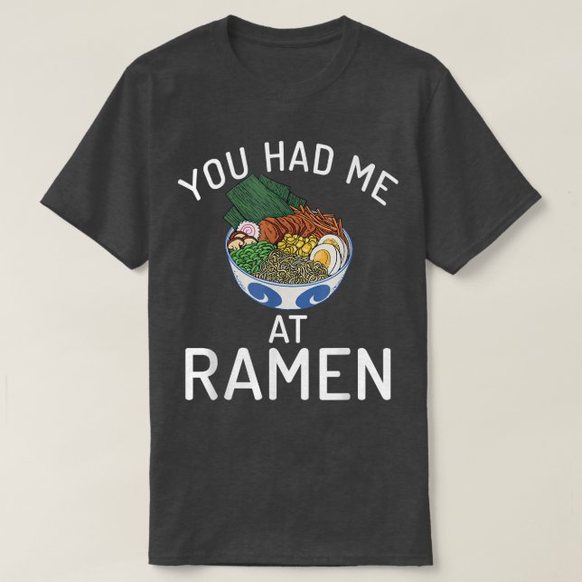 You had me at Ramen Lover  T-Shirt (Design Front)