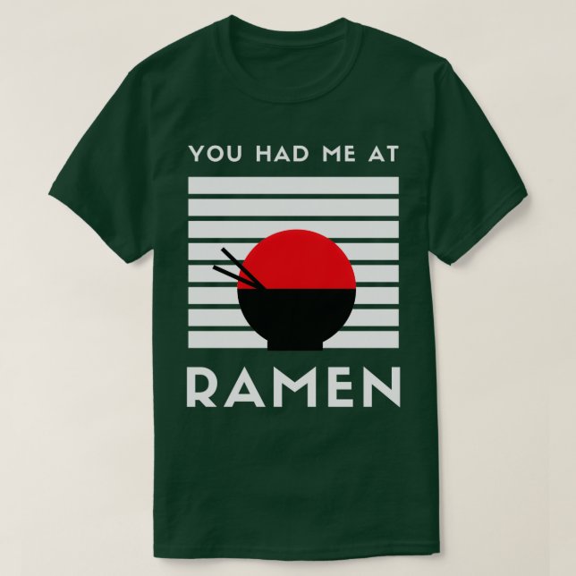 You Had Me At Ramen  T-Shirt (Design Front)