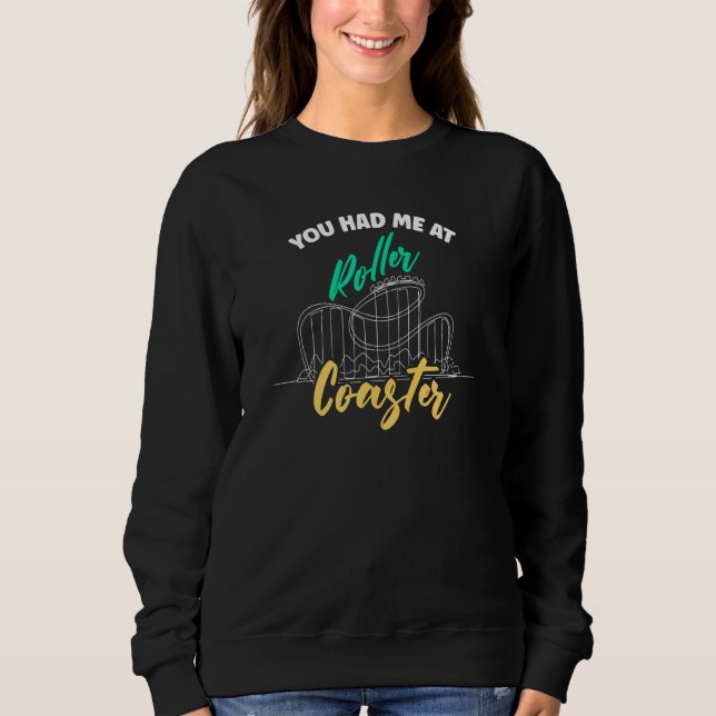 You Had Me At Roller Coaster Summer Vacation Amuse Sweatshirt (Front)