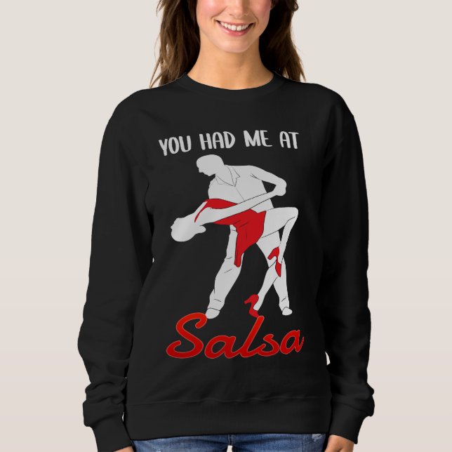 You Had Me At Salsa Dancing Dancer Sweatshirt (Front)