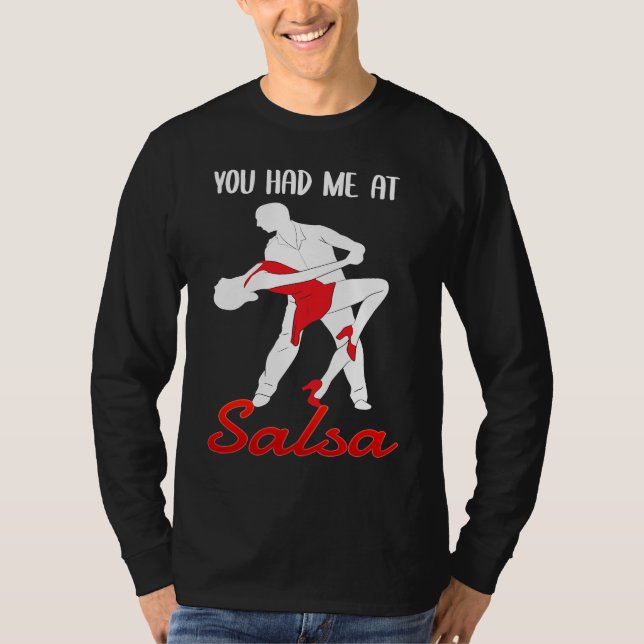 You Had Me At Salsa Dancing Dancer T-Shirt (Front)