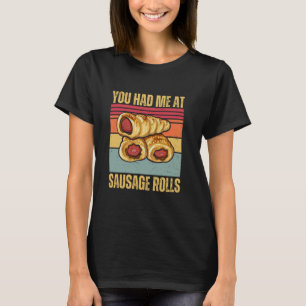 You Had Me At Sausage Rolls Funny Retro British Fo T-Shirt