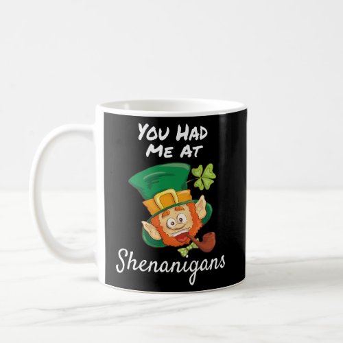 You Had Me At Shenanigans Coffee Mug
