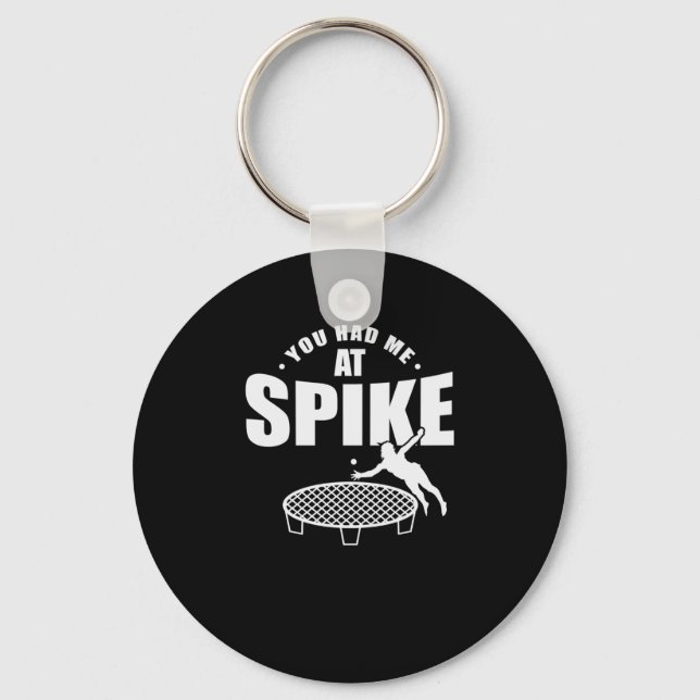 You had Me at Spike Roundball Ballsport Keychain (Front)