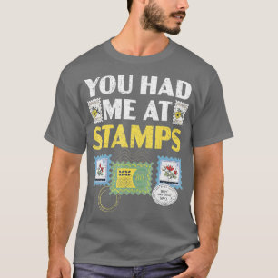 You Had Me At Stamps Collector Philately Philateli T-Shirt