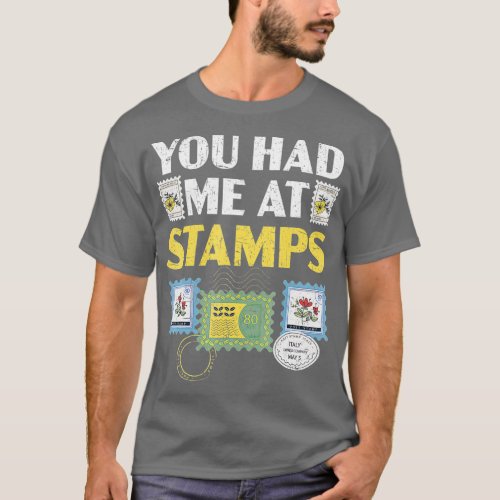 You Had Me At Stamps Collector Philately Philateli T_Shirt