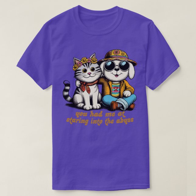 You Had Me At Staring Into The Abyss T-Shirt (Design Front)