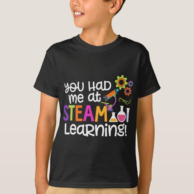 You Had Me At STEAM Learning Teacher Mom Dad Wife  T-Shirt (Front)