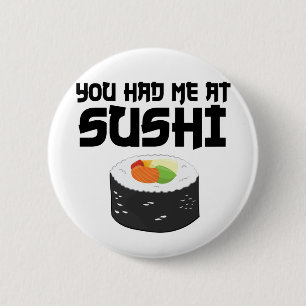 You Had Me At Sushi - Funny Food Button