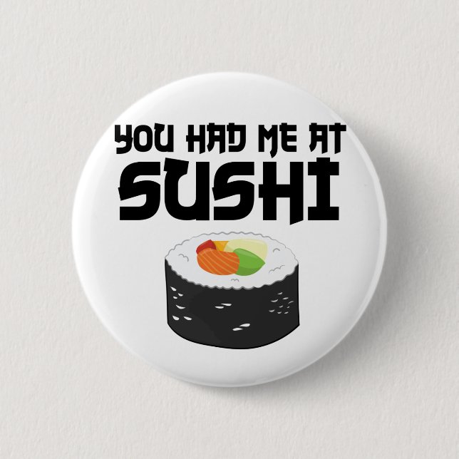 You Had Me At Sushi - Funny Food Button (Front)