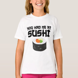You Had Me At Sushi - Funny Food T-Shirt