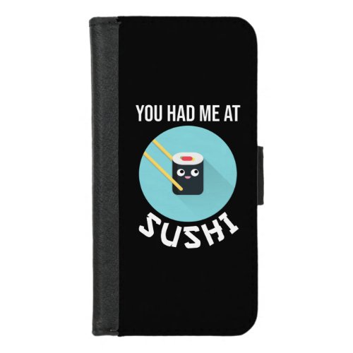 You Had Me At Sushi iPhone 87 Wallet Case