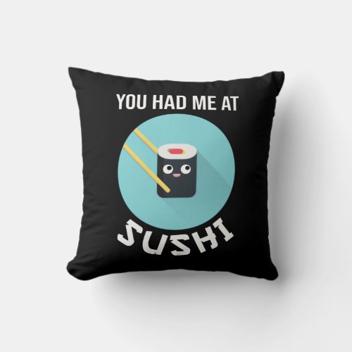 You Had Me At Sushi Throw Pillow