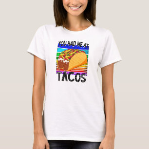 You Had Me at Tacos, Classic Funny Taco Lover T-Shirt