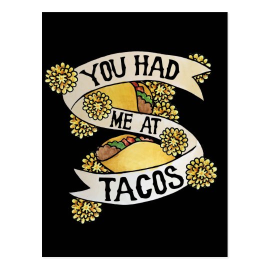 You had me at tacos postcard | Zazzle.com