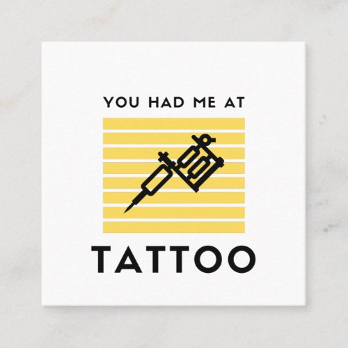 You had me at tattoo square business card