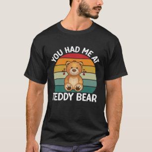 You Had Me At Teddy Bear T-Shirt