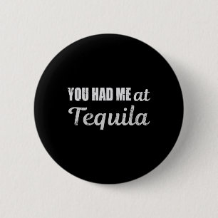 You Had Me At Tequila Cinco De Mayo Funny Drinking Button