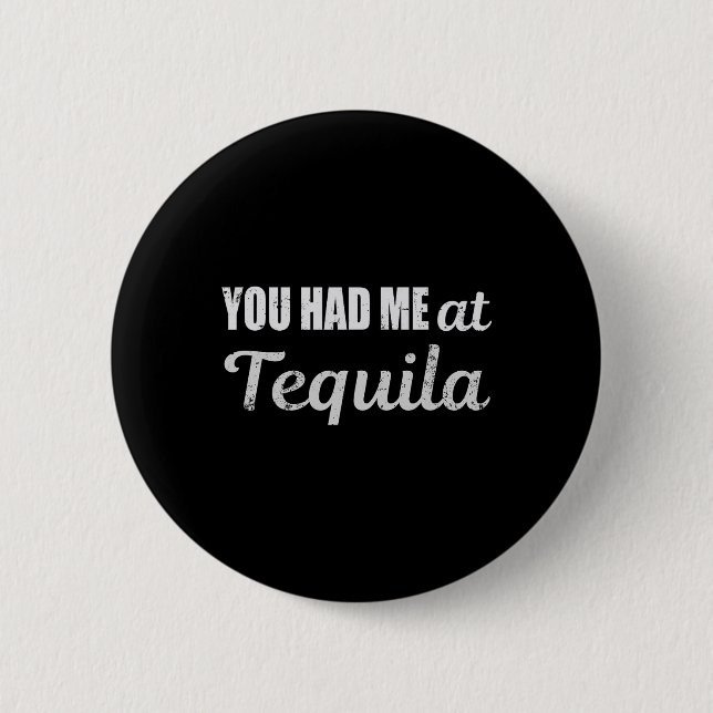 You Had Me At Tequila Cinco De Mayo Funny Drinking Button (Front)