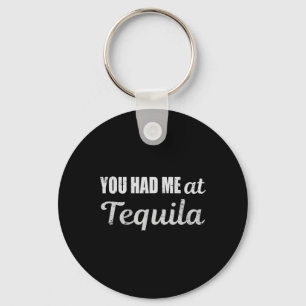 You Had Me At Tequila Cinco De Mayo Funny Drinking Keychain