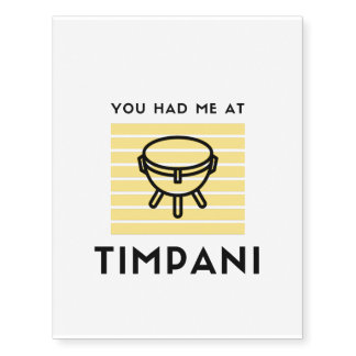 You had me at timpani temporary tattoos