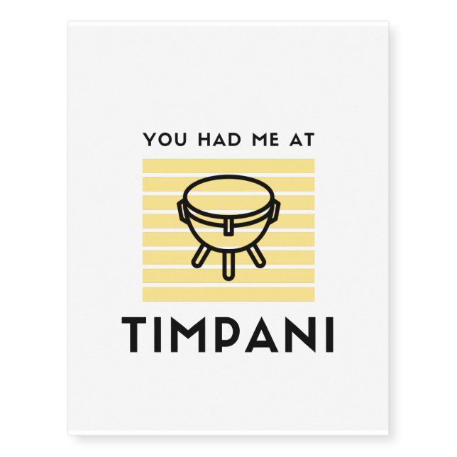 You had me at timpani temporary tattoos (Front)