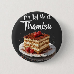 You Had Me at Tiramisu – Fun Food Print Button