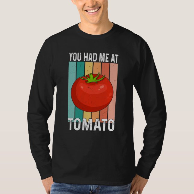 You Had Me At Tomato T-Shirt (Front)