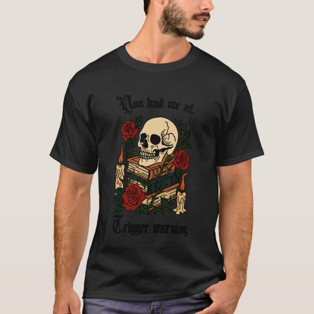 You Had Me At Trigger Warning Smut Reader Smutty B T-Shirt (Front)