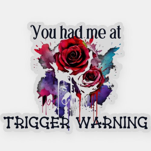 You had me at trigger warning sticker
