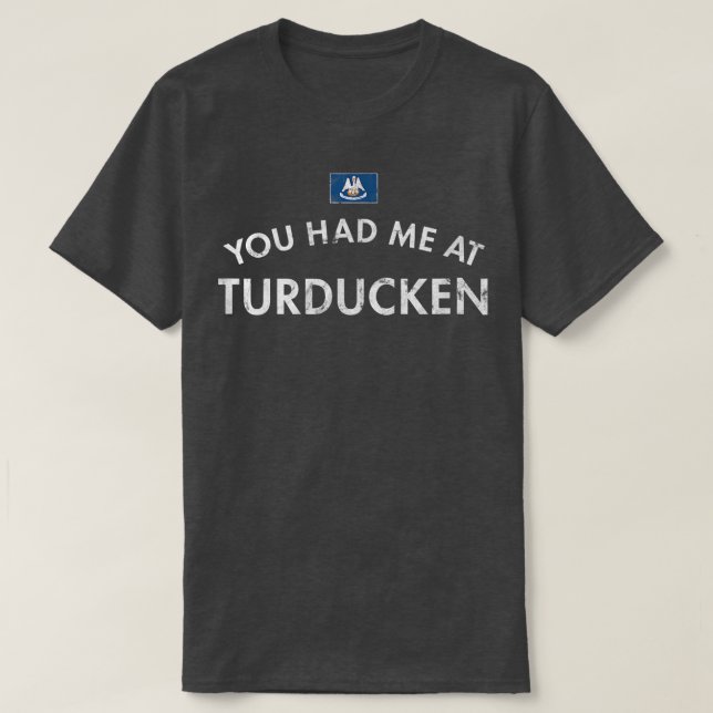 You Had Me At Turducken Thanksgiving Dinner Holida T-Shirt (Design Front)